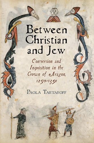 Between Christian and Jew: Conversion and Inquisition in the Crown of Aragon, 1250-1391 (The Middle Ages Series)
