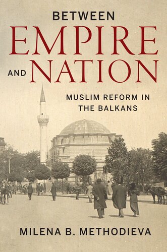 Between Empire and Nation: Muslim Reform in the Balkans (Stanford Studies on Central and Eastern Europe)