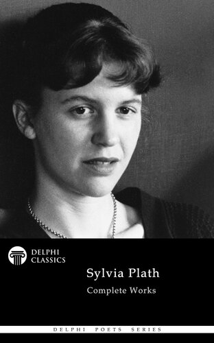 Sylvia Plath - Complete Works - Delphi Poets Series