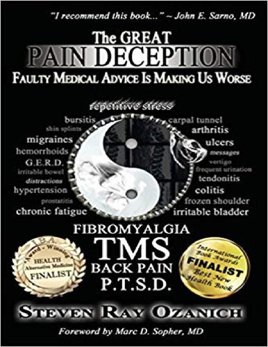 The Great Pain Deception: Faulty Medical Advice Is Making Us Worse ( Fibromyalgia, TMS, back pain, PTSD )