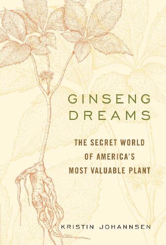 Ginseng Dreams: The Secret World of America's Most Valuable Plant