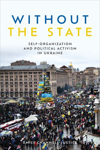 Without the State: Self-Organization and Political Activism in Ukraine (Anthropological Horizons)