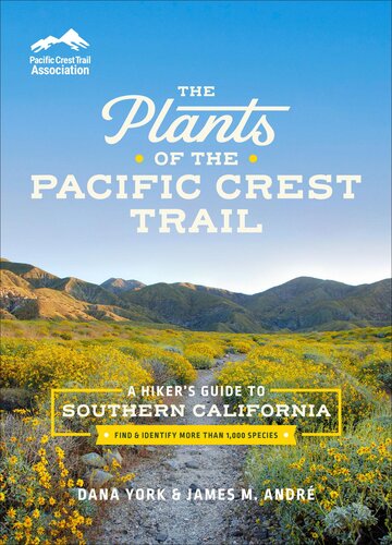The Plants of the Pacific Crest Trail: A Hiker’s Guide to Southern California (Pacific Crest Trail Association)