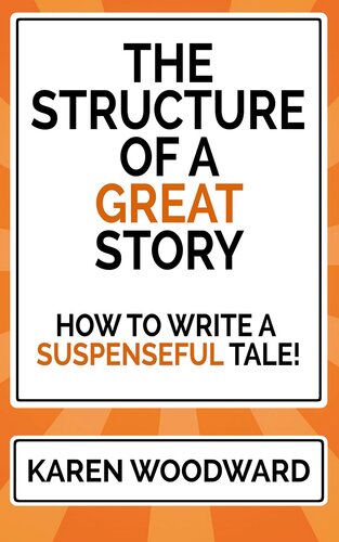 The Structure of a Great Story: How to Write a Suspenseful Tale!