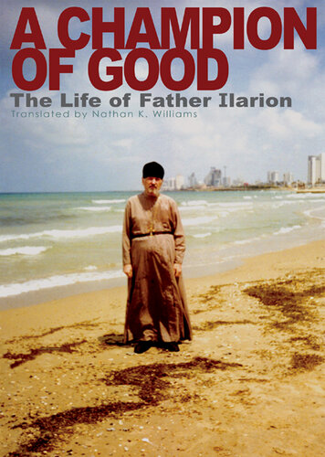 A Champion of Good: The Life of Father Ilarion