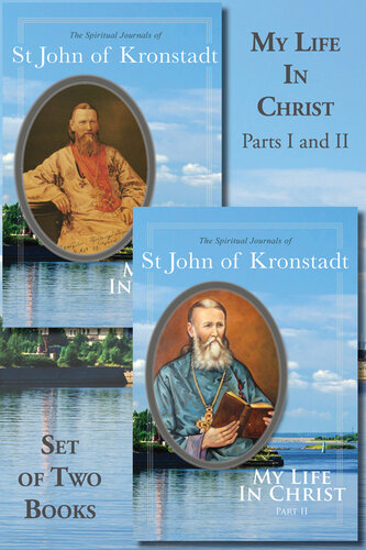 My Life in Christ: The Spiritual Journals of St John of Kronstadt, Part 1 and 2