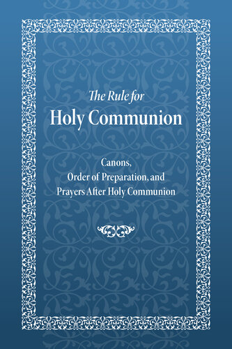The Rule for Holy Communion: Canons, Order of Preparation, and Prayers After Holy Communion