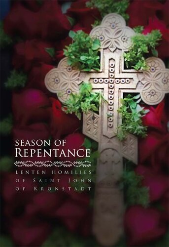 Season of Repentance: Lenten Homilies of Saint John of Kronstadt