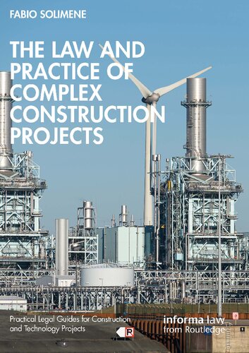The Law and Practice of Complex Construction Projects (Practical Legal Guides for Construction and Technology Projects)