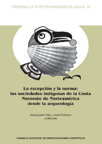 La excepción y la norma : las sociedades indígenas de la Costa Noroeste de Norteamérica desde la arqueología