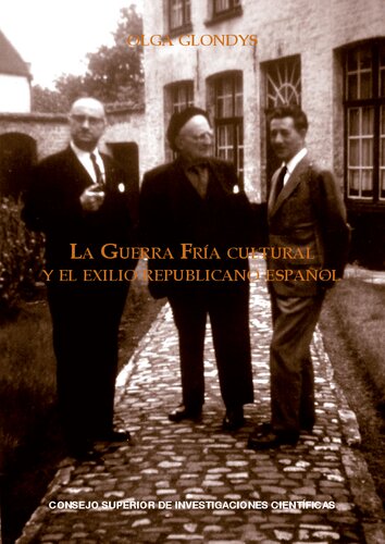 La Guerra Fría cultural y el exilio republicano español : cuadernos del Congreso por la Libertad de la Cultura (1953-1965): Cuadernos del Congreso por la Libertad de la Cultura (1953-1965)