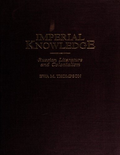 Imperial knowledge: Russian literature and colonialism