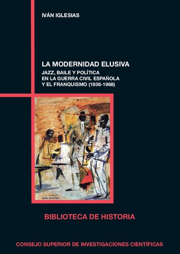 La modernidad elusiva : jazz, baile y política en la Guerra Civil española y el franquismo (1936-1968)
