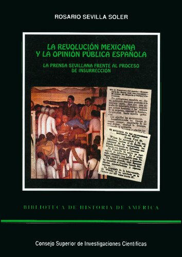 La revolución mexicana y la opinión pública española : la prensa sevillana frente al proceso de insurrección: La prensa sevillana frente al proceso de insurrección (Spanish Edition)