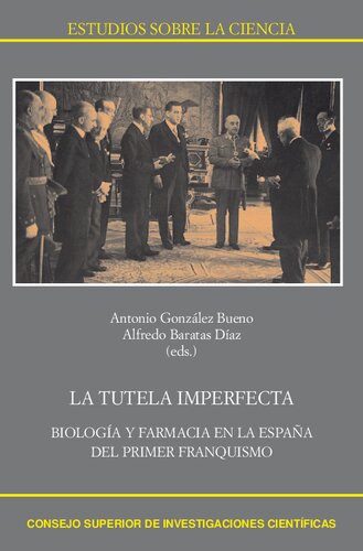 La tutela imperfecta : biología y farmacia en la España del primer franquismo: Biología y farmacia en la España del primer franquismo