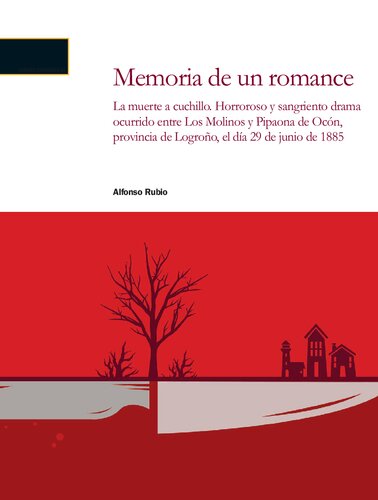 Memoria de un romance: La muerte a cuchillo: horroroso y sangriento drama ocurrido entre Los Molinos y Pipaona de Ocón, provincia de Logroño, el día 29 de junio de 1885