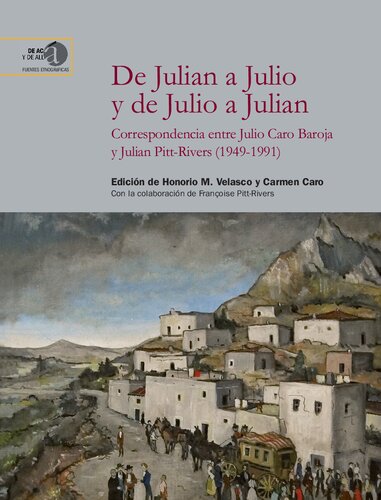 De Julian a Julio y de Julio a Julian : correspondencia entre Julio Caro Baroja y Julian Pitt-Rivers (1949-1991)