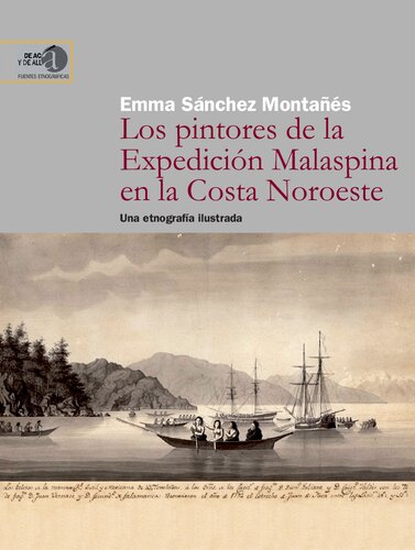 Los pintores de la expedición Malaspina en la costa noroeste : una etnografía ilustrada: Una etnografía ilustrada