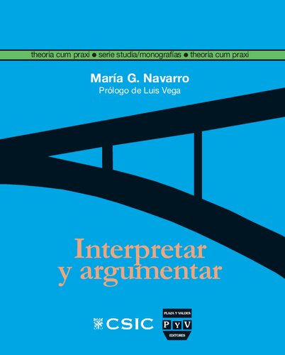 Interpretar y argumentar / Interpret and Argue (Theoria Cum Praxi. Serie Studia)