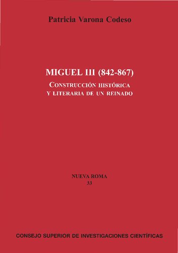 Miguel III (842-867) : construcción histórica y literaria de un reinado: Construcción histórica y literaria de un reinado