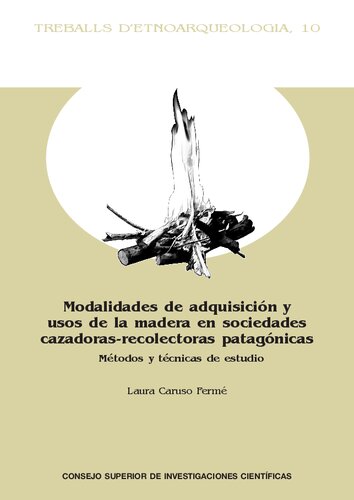 Modalidades de adquisición y usos de la madera en sociedades cazadoras-recolectoras patagónicas : método y técnicas de estudio: Método y técnicas de estudio