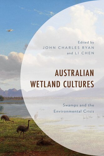 Australian Wetland Cultures: Swamps and the Environmental Crisis (Environment and Society)