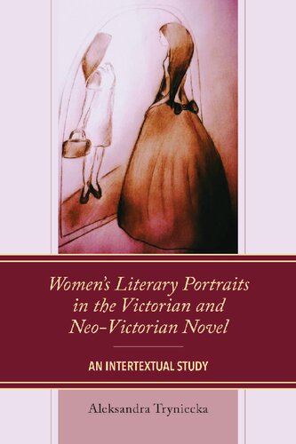 Women’s Literary Portraits in the Victorian and Neo-Victorian Novel: An Intertextual Study