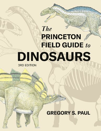 The Princeton Field Guide to Dinosaurs Third Edition (Princeton Field Guides, 69)