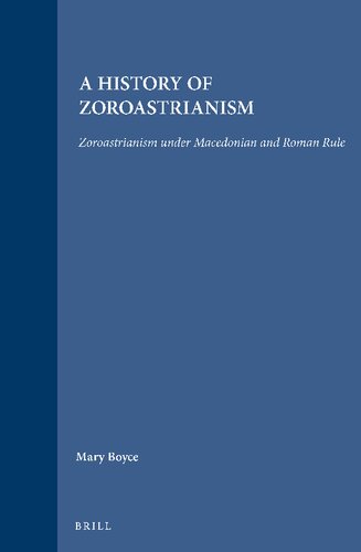 A History of Zoroastrianism: Zoroastrianism Under Macedonian and Roman Rule (003) (Handbuch Der Orientalistik Erste Abteilung Der Nahe Und Der Mittlere OS)