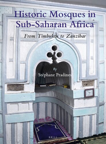 Historic Mosques in Sub-Saharan Africa: From Timbuktu to Zanzibar (Handbook of Oriental Studies: Section One, the Near and Middle East, 163)