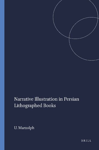 Narrative Illustration in Persian Lithographed Books (Handbook of Oriental Studies: Section 1; The Near and Middle East)