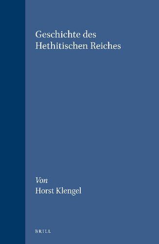 Geschichte Des Hethitischen Reichs (Handbook of Oriental Studies, (Ancient Near East) , No 34)