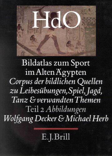 Bildatlas Zum Sport Im Alten Ägypten, Teil 1 Text: Corpus Der Bildlichen Quellen Zu Leibesübungen, Spiel, Jagd, Tanz Und Verwandten Themen (Handbook ... 1; The Near and Middle East) (German Edition)