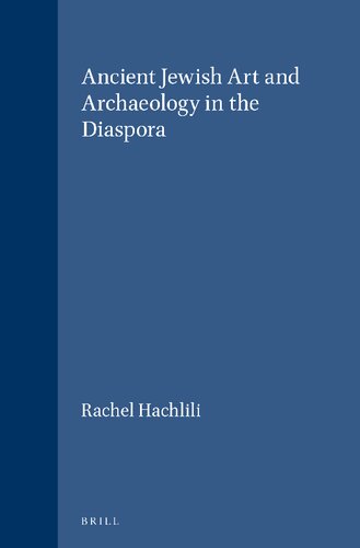 Ancient Jewish Art and Archaeology in the Diaspora (Handbook of Oriental Studies: Section 1; The Near and Middle East)