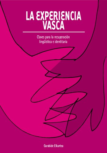 La experiencia vasca : Claves para la recuperación lingüística e identitaria