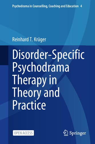 Disorder-Specific Psychodrama Therapy in Theory and Practice (Psychodrama in Counselling, Coaching and Education, 4)