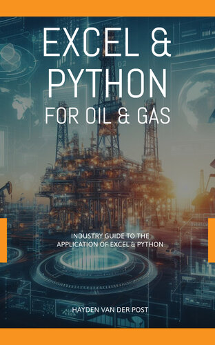 Excel & Python for Oil & Gas.: An Industry guide to the application of Excel & Python