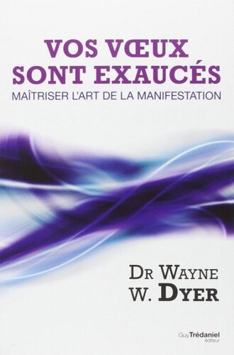 Vos voeux sont exaucés, maîtriser l'art de la manifestation