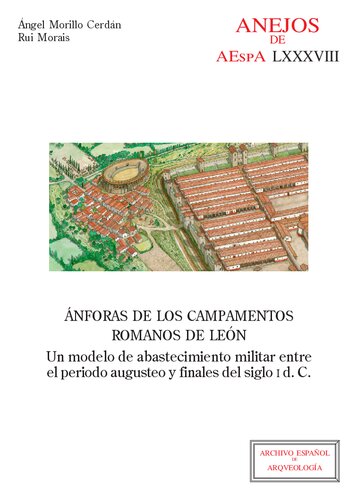 Ánforas de los campamentos romanos de León : un modelo de abastecimiento militar entre el periodo augusteo y finales del siglo I d.C.