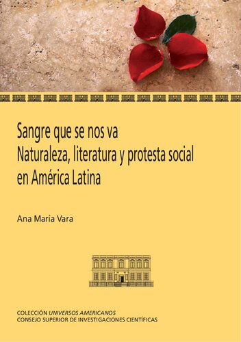 Sangre que se nos va : naturaleza, literatura y protesta social en América latina: Naturaleza, literatura y protesta social en América latina