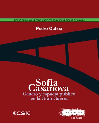 Sofía Casanova: Género y espacio público en la Gran Guerra (Theoria cum Praxie. Serie Impronta) (Spanish Edition)