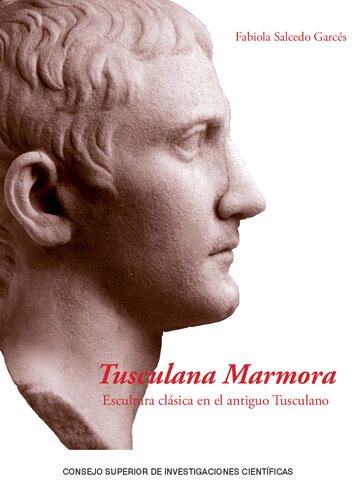 Tusculana marmora : escultura clásica en el antiguo Tusculano: Escultura clásica en el antiguo Tusculano