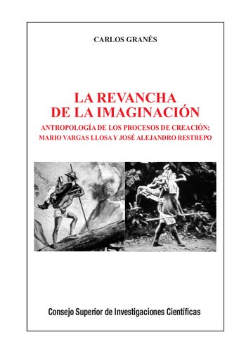 La revancha de la imaginación : antropología de los procesos de creación : Mario Vargas Llosa y José Alejandro Restrepo: Antropología de los procesos ... Mario Vargas Llosa y José Alejandro Restrepo