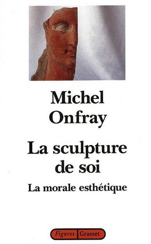La sculpture de soi: la morale esthétique