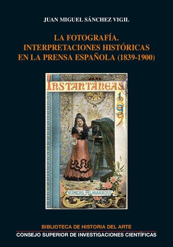 La fotografía : interpretaciones históricas en la prensa española (1839-1900)