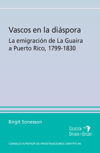 Vascos en la diáspora : la emigración de la Guaira a Puerto Rico 1799-1830
