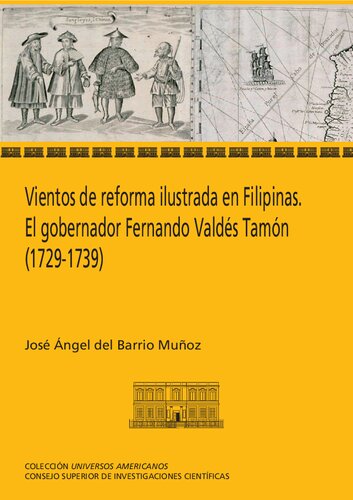 Vientos de reforma ilustrada en Filipinas : el gobernador Fernando Valdés Tamón (1729-1739)