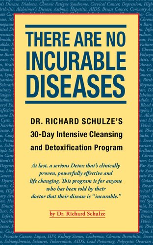 There Are No Incurable Diseases: Dr Schulze's 30-Day Cleansing & Detoxification Program