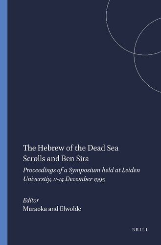 The Hebrew of the Dead Sea Scrolls and Ben Sira: Proceedings of a Symposium Held at Leiden University, 11-14 December 1995