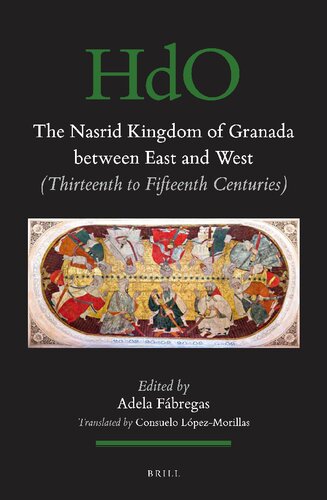 The Nasrid Kingdom of Granada Between East and West: (thirteenth to Fifteenth Centuries)